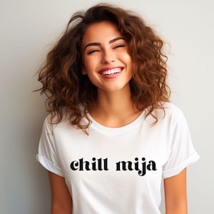 Chill Mija | Zabawna koszulka Latina | Prezent Latina | Moc Latina | Koszulka hiszpańska | Koszulka meksykańska | Koszulka Mexicana | Prezent dla meksykańskiej dziewczyny