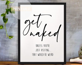 Funny Bathroom Sign | Get Naked Print, Bathroom Decor (Digital Download)