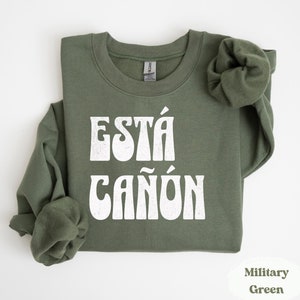 Está Cañón Sweatshirt, Funny Mexican Sayings, Funny Hispanic Latina Hoodie, Mexican Gift,  Hispanic Latina Gift, Funny Latina Mexican Gift