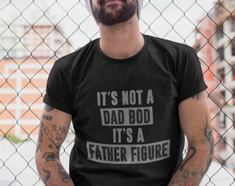 Father Figure T-Shirt | Funny Dad Bod Tee, Father's Day Gift