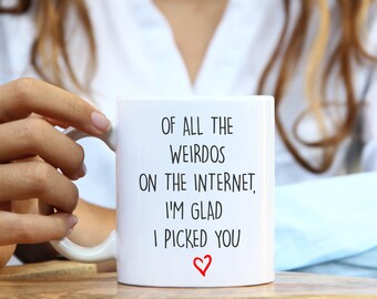 Of All The Weirdos On The Internet | Funny Gift For Boyfriend | Girlfriend | Tinder Couple | eHarmony | Birthday Gift | Valentines Day Gift