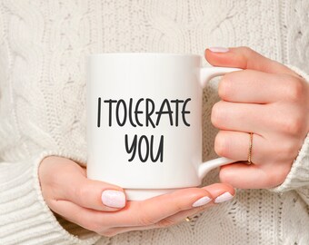 I Tolerate You | Funny Valentine Gift |Gift For Him |Couples Mug | Gift For Boyfriend | Husband Gift | Married Life | Birthday Gift For Him