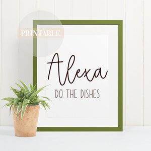 Alexa Do The Dishes | Printable Quote For Kitchen | Digital Kitchen Quote | Home Decor Wall Art | INSTANT DOWNLOAD | PRINTABLE Kitchen Wall