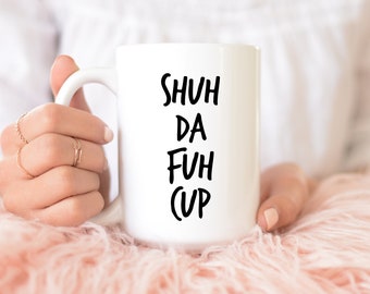 Shuh Da Fuh Taza / Taza con refranes / Taza de café / Taza sarcástica / Taza de regalo de cumpleaños / Taza de amante del café / Taza para ella