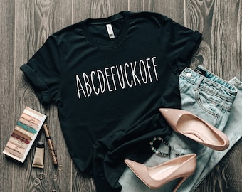 ABCDEFUCKOFF T-Shirt | Funny Sarcastic Gift