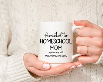 Promoted to Homeschool Mom Coffee Mug | Gift For Mom| Quarantine Mom | Stay Home Mom Mug | Social Distance Coffee Mug | Gift For Mama