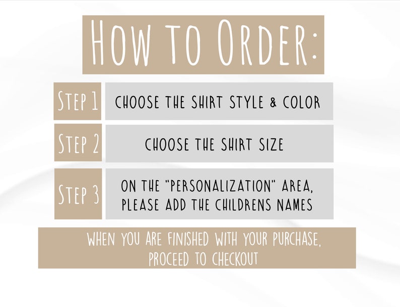 May include: A how-to guide for ordering a personalized shirt. The steps include choosing the shirt style and color, choosing the shirt size, and adding the children's names to the personalization area.