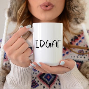 IDGAF Funny Coffee Mug - Sarcastic Novelty Gift