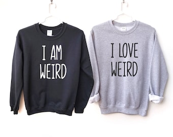 Ich bin seltsam-Ich liebe seltsame passende Paar Sweatshirt