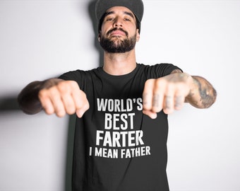 World's Best Farter I Mean Father | Funny Dad Gift | Father's Day Shirt | Funny Dad Shirt | Dad Gift | Dad's Birthday Gift