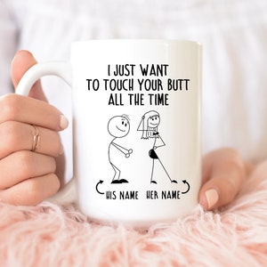 I Just Want To Touch Your Butt All The Time | Naughty Mug For Couples | Funny Gift For Him | Gift For Her | Customized Mug With Names