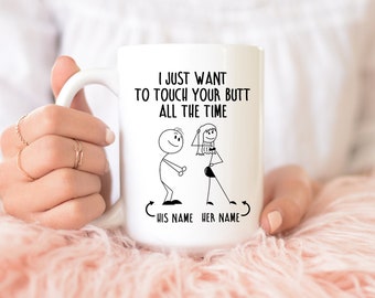 I Just Want To Touch Your Butt All The Time | Naughty Mug For Couples | Funny Gift For Him | Gift For Her | Customized Mug With Names