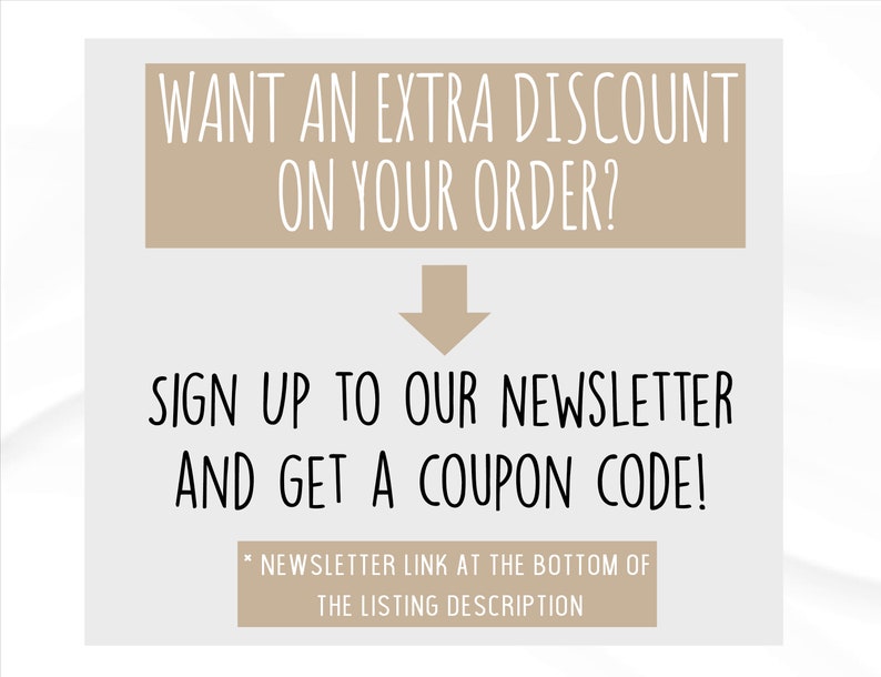 May include: A promotional graphic with text on a light gray background. The text reads "WANT AN EXTRA DISCOUNT ON YOUR ORDER?" followed by "SIGN UP TO OUR NEWSLETTER AND GET A COUPON CODE!" and "* NEWSLETTER LINK AT THE BOTTOM OF THE LISTING DESCRIPTION".