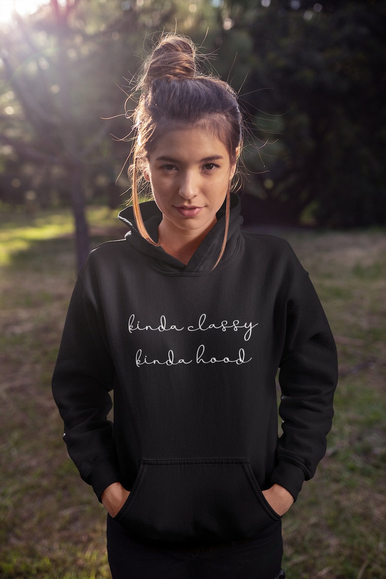 Kinda Classy, Kinda Hood Funny Unisex Hoodie Hoodie With Sayings Gift For Girlfriend image 1