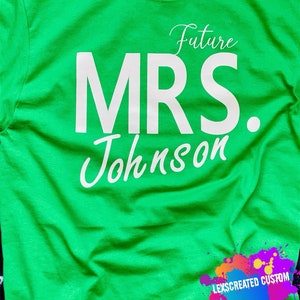 Future Mrs Shirt - Custom Future Mrs Shirt - Bride Gift - Engagement Gift - Fiance Shirt - Bachelorette Party Shirt - Wedding Gift