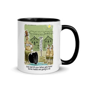 Puede incluir: Taza de cerámica blanca con interior y asa negros. La taza presenta una ilustración de dibujos animados de una escena tribal con el texto "Just wait till your father gets home! Some heads are going to roll."