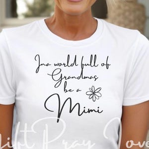 Mimi Tee Shirt, In a World Full of Grandmas, Be a Mimi, Grandmother Mimi Gift