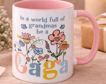 Floral "In a World Full of Grandmas Be a Gaga" Mug | Grandmother Coffee Cup