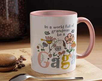 In a World Full of Grandmas Be a Gaga Mug | Cute Floral Gaga Coffee Cup