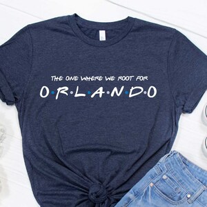 The One Where We Root For Orlando Shirt - Orlando Tee - Orlando Shirt - Orlando Basketball T-Shirt -  Orlando Basketball Gear - Gift
