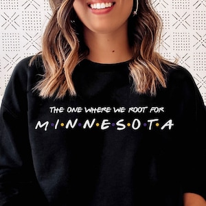 The One Where We Root For Minnesota Sweatshirt - Minnesota Tee - Minnesota Shirt - Minnesota Football T-Shirt - Minnesota Football Gear