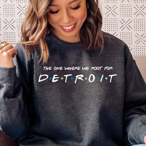 The One Where We Root For Detroit Sweatshirt - Detroit Tee - Detroit Fan Shirt - Detroit Football T - Detroit Shirt - Detroit Football Gear