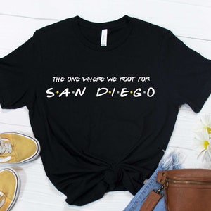 The One Where We Root For San Diego Shirt - San Diego Tee - San Diego Shirt - San Diego Baseball Fan T-Shirt - San Diego Gear