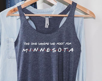 The One Where We Root For Minnesota Tank Top - Minnesota Tee - Minnesota Shirt - Minnesota Baseball Fan T-Shirt - Minnesota Gear
