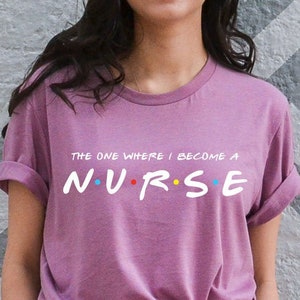 Friends Nurse Shirt - I&#39;ll Be There For You Tee - Future Nurse Gift - Nurse Shirt - Med School Tee - Graduation Present - Nursing Student