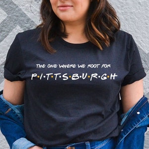 The One Where We Root For Pittsburgh Shirt - Pittsburgh Tee - Pittsburgh Shirt - Pittsburgh Baseball Fan T-Shirt - Pittsburgh Gear