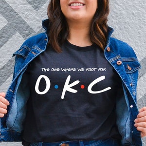 The One Where We Root For Oklahoma City Shirt - OKC Tee - Oklahoma City Shirt - Oklahoma City Basketball Shirt -  OKC Basketball Gear - Gift