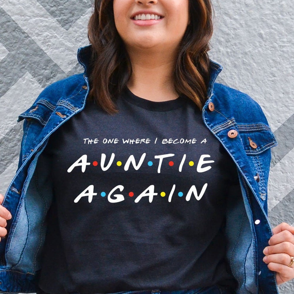 Aunt Shirt - Friends Aunt Shirt - Pregnancy Announcement - Friends Tv Show Shirt - Sister Gift - Gender Reveal Shirt - Aunt Present Onlytee Design Foryou