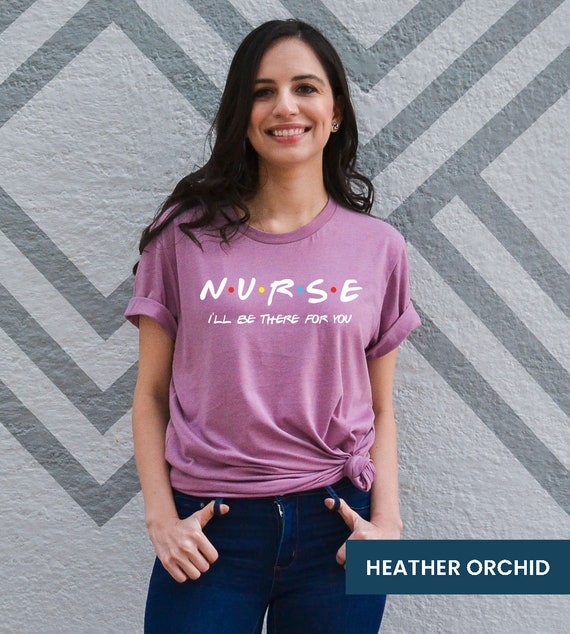 Future Nurse T Shirt, N.U.R.S.E I'll Be There For You Shirt Future Nurse T Shirt, N.U.R.S.E I'll Be There For You Shirt