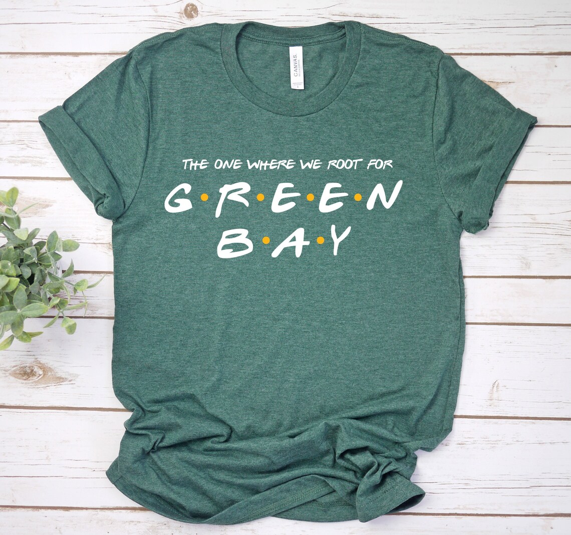 The One Where We Root For Green Bay Shirt Green Bay Tee | Etsy