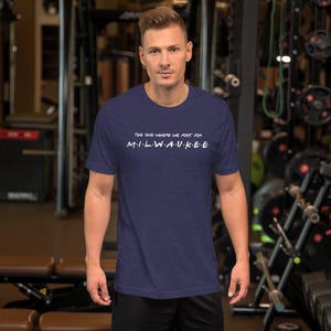 The One Where We Root For Milwaukee Shirt - Milwaukee Tee - Milwaukee Shirt - Milwaukee Baseball Fan T-Shirt - Milwaukee Gear - Baseball Tee