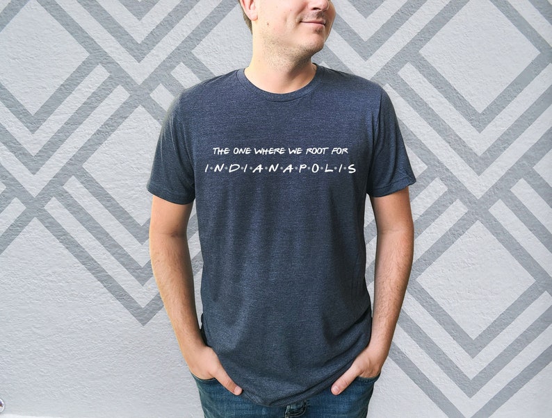 The One Where We Root For Indianapolis Shirt Indianapolis Tee Indianapolis Shirt Indianapolis Football T-Shirt Indianapolis Football image 1