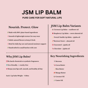 May include: A pink graphic with the text "JSM LIP BALM" and product information. The image lists lip balm variants, key ingredients, and product benefits. Each lip balm weighs 0.16oz.
