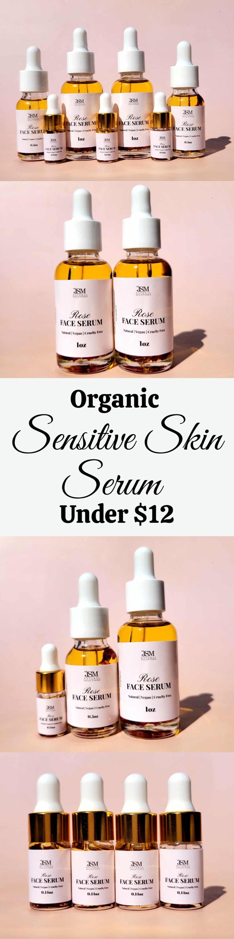 May include: Multiple bottles of Rose Face Serum with white droppers and gold accents. The bottles are labeled with the text "Rose Face Serum" and "1 oz" or "0.5 oz". The image also includes the text "Organic Sensitive Skin Serum Under $12".