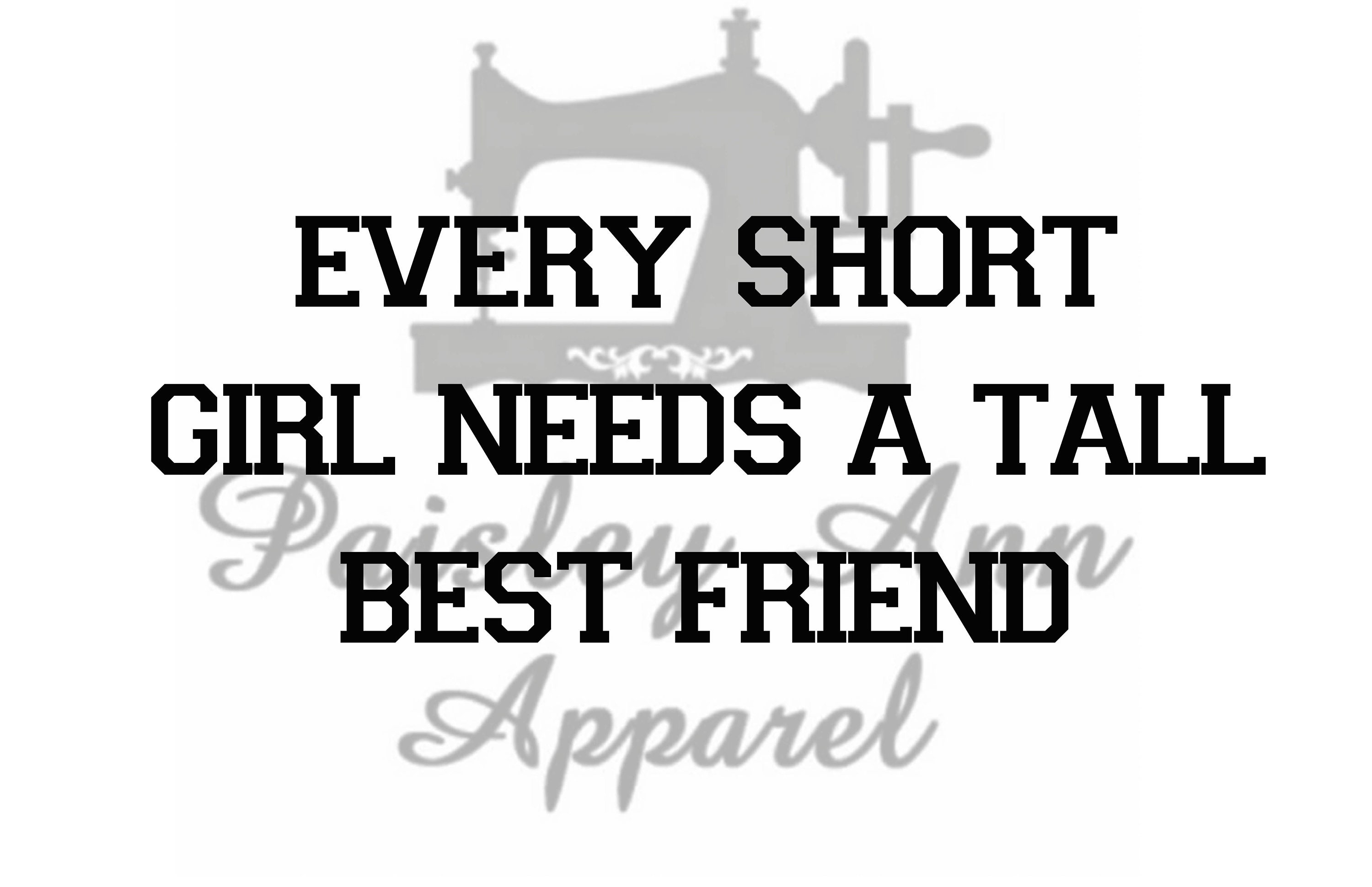 Every Tall Girl Needs a Short Best Friend AND Every Short Girl Etsy