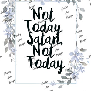 Not Today Satan, Not Today PNG Sublimation DIGITAL DOWNLOAD