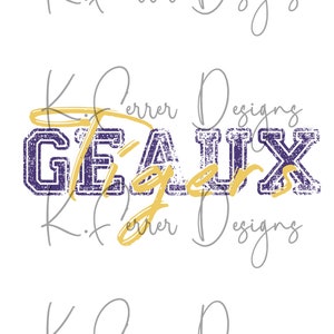 Geaux- Tigers- go- Louisiana- purple- gold-  DIGITAL FILE- Digital download