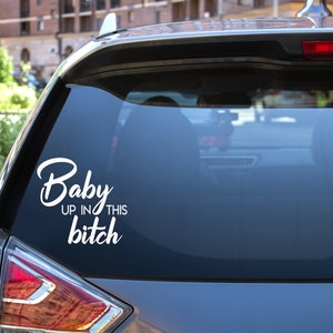 Vinyl Aufkleber - &quot;baby up in this bitch&quot;