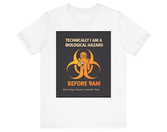 Technically I Am a Biological Hazard Before 9AM T-Shirt | Biohazard Coffee Tee