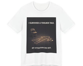 I Survived a Toolbox Talk T-Shirt | Funny Chalk Outline Design