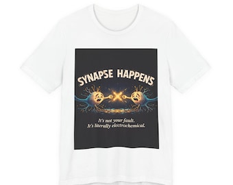 Synapse Happens shirt | neuroscience neurons illustration, funny science tee