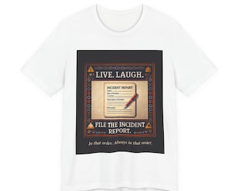 Live Laugh File Incident Report Tee | Funny Workplace Shirt