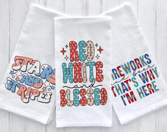 May include: Three white tea towels with red, white, and blue patriotic designs. The first towel says "Stars and Stripes", the second says "Red White and Blessed", and the third says "Fireworks and Beer That's Why I'm Here".