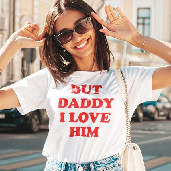 But Daddy I Love Him Shirt