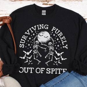 Surviving Purely Out of Spite Sweatshirt, Surviving Purely Out of Spite, Dancing Skeleton Sweatshirt, Goth Sweatshirt, Celestial Sweatshirt