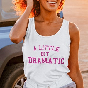 A Little Bit Dramatic Racerback Tank, A Little Bit Dramatic, Girlfriend Gift, Drama Queen, Girls Trip, Gift for Her